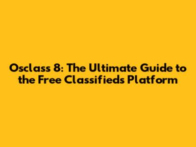 Osclass 8: The Ultimate Guide to the Free Classifieds Platform