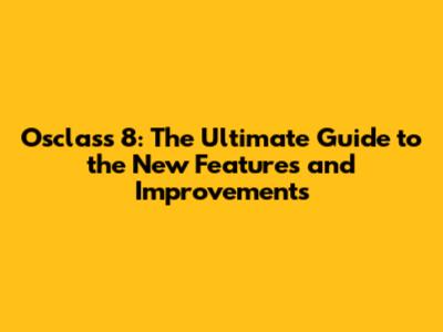 Osclass 8: The Ultimate Guide to the New Features and Improvements