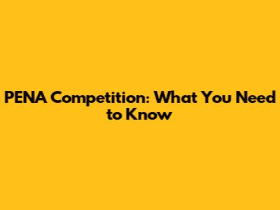 PENA Competition: What You Need to Know