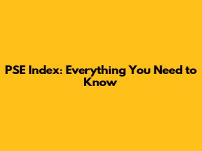 PSE Index: Everything You Need to Know