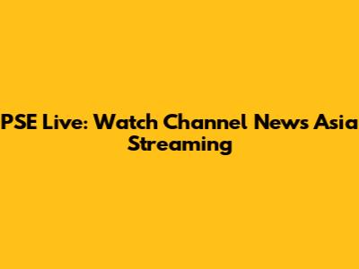 PSE Live: Watch Channel News Asia Streaming
