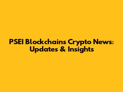 PSEI Blockchain's Crypto News: Updates & Insights