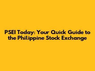 PSEI Today: Your Quick Guide to the Philippine Stock Exchange