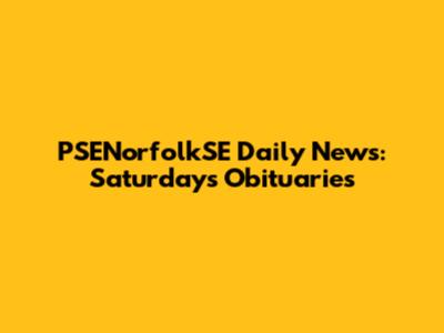 PSENorfolkSE Daily News: Saturday's Obituaries