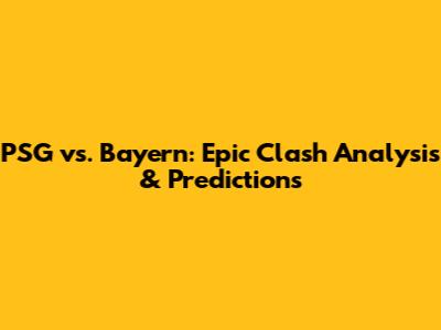PSG vs. Bayern: Epic Clash Analysis & Predictions