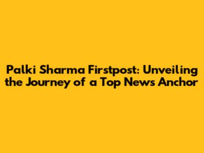 Palki Sharma Firstpost: Unveiling the Journey of a Top News Anchor