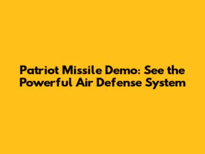 Patriot Missile Demo: See the Powerful Air Defense System