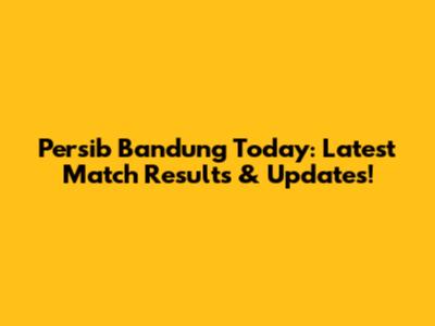 Persib Bandung Today: Latest Match Results & Updates!