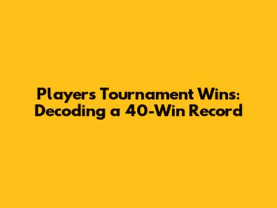 Player's Tournament Wins: Decoding a 40-Win Record