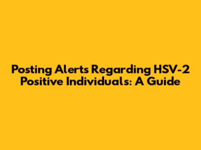 Posting Alerts Regarding HSV-2 Positive Individuals: A Guide