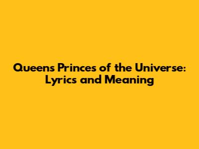 Queen's Princes of the Universe: Lyrics and Meaning