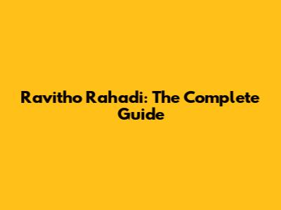 Ravitho Rahadi: The Complete Guide