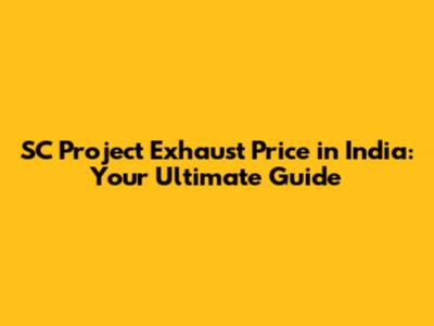 SC Project Exhaust Price in India: Your Ultimate Guide