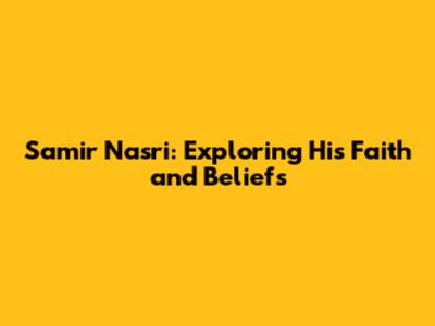 Samir Nasri: Exploring His Faith and Beliefs