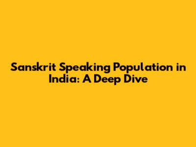 Sanskrit Speaking Population in India: A Deep Dive