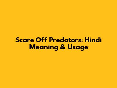 Scare Off Predators: Hindi Meaning & Usage