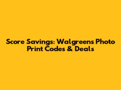 Score Savings: Walgreens Photo Print Codes & Deals
