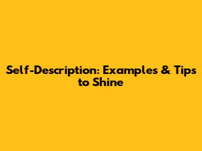 Self-Description: Examples & Tips to Shine