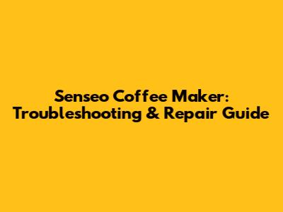 Senseo Coffee Maker: Troubleshooting & Repair Guide