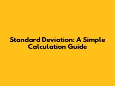 Standard Deviation: A Simple Calculation Guide