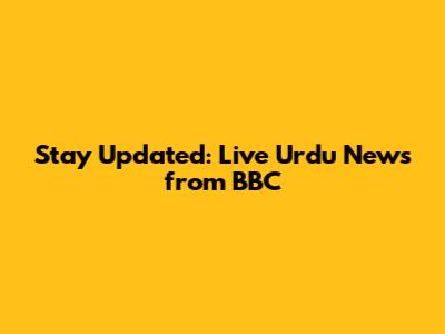Stay Updated: Live Urdu News from BBC