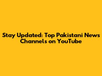Stay Updated: Top Pakistani News Channels on YouTube