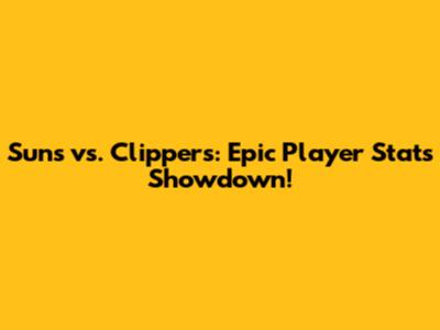 Suns vs. Clippers: Epic Player Stats Showdown!