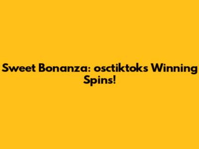 Sweet Bonanza: osctiktok's Winning Spins!