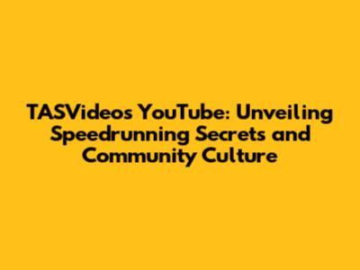 TASVideos YouTube: Unveiling Speedrunning Secrets and Community Culture