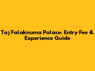 Taj Falaknuma Palace: Entry Fee & Experience Guide