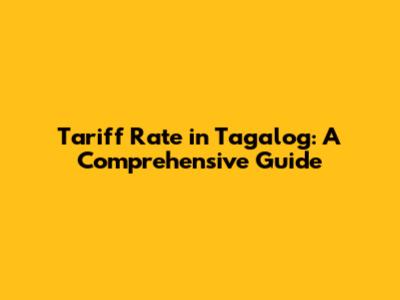 Tariff Rate in Tagalog: A Comprehensive Guide