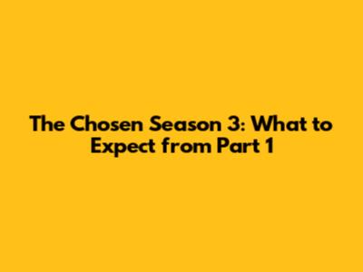 The Chosen Season 3: What to Expect from Part 1