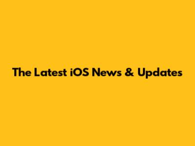 The Latest iOS News & Updates