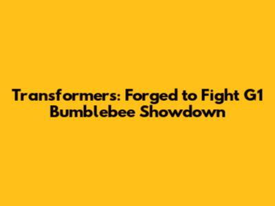 Transformers: Forged to Fight G1 Bumblebee Showdown