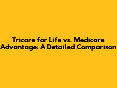 Tricare for Life vs. Medicare Advantage: A Detailed Comparison