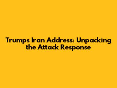 Trump's Iran Address: Unpacking the Attack Response