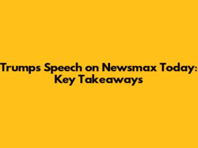 Trump's Speech on Newsmax Today: Key Takeaways
