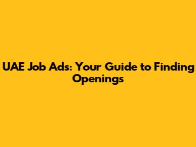 UAE Job Ads: Your Guide to Finding Openings