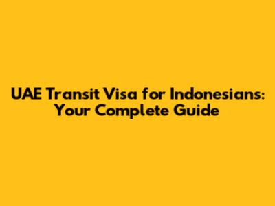 UAE Transit Visa for Indonesians: Your Complete Guide