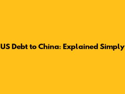 US Debt to China: Explained Simply