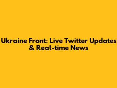 Ukraine Front: Live Twitter Updates & Real-time News