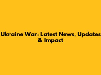 Ukraine War: Latest News, Updates & Impact