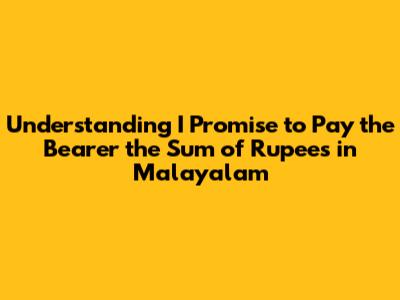 Understanding "I Promise to Pay the Bearer the Sum of Rupees" in Malayalam