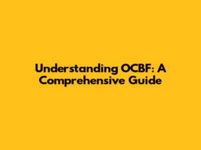 Understanding OCBF: A Comprehensive Guide