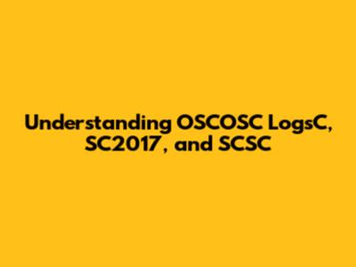 Understanding OSCOSC LogsC, SC2017, and SCSC