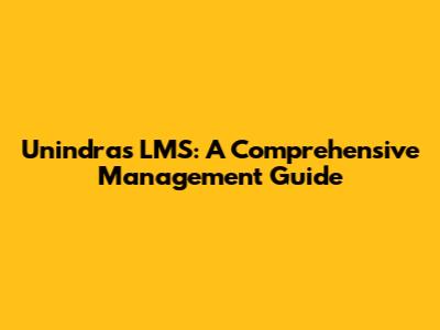Unindra's LMS: A Comprehensive Management Guide