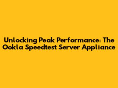 Unlocking Peak Performance: The Ookla Speedtest Server Appliance