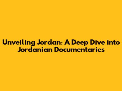 Unveiling Jordan: A Deep Dive into Jordanian Documentaries