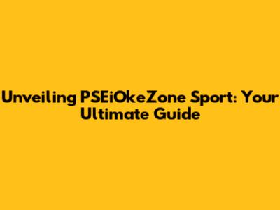 Unveiling PSEiOkeZone Sport: Your Ultimate Guide