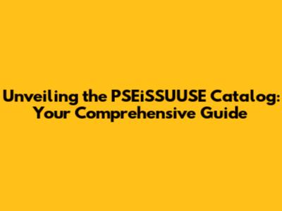 Unveiling the PSEiSSUUSE Catalog: Your Comprehensive Guide